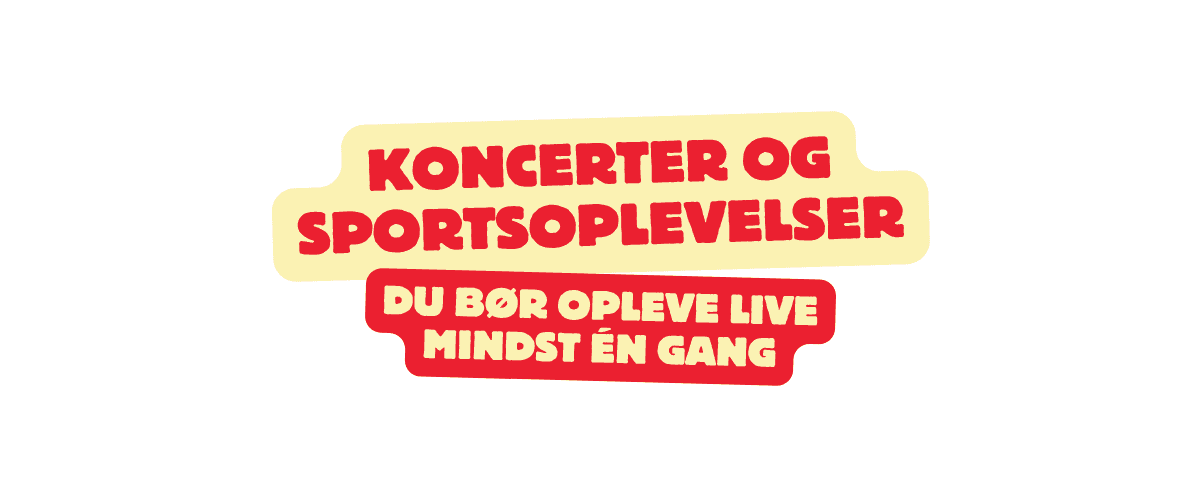 Koncerter og sportsoplevelser